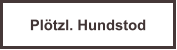 Pl�tzl. Hundstod